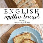 Easy English Muffin Bread Recipe - On Sutton Place