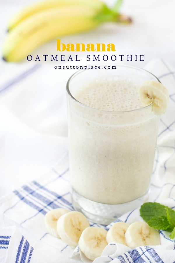 Banana Oatmeal Smoothie Recipe & Video - On Sutton Place